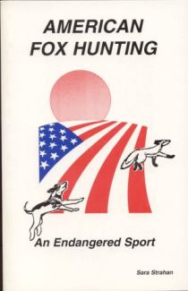 American Fox Hunting An Endangered Sport Book By Sara Strahan