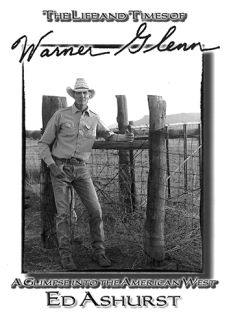 The Life and Times of Warner Glenn: A Glimpse into the American West by Ed Ashurst