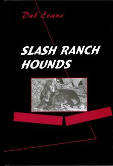 Slash Ranch Hounds Book by G.W. Dub Evans